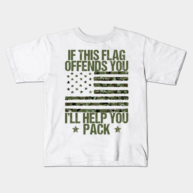 If This Flag Offends You I'll Help You Pack Veteran American Kids T-Shirt by drag is art